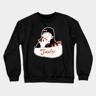 Indulge (B & W) Crewneck Sweatshirt